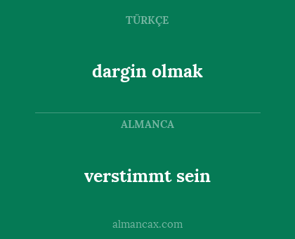 verstimmt sein - dargin olmak