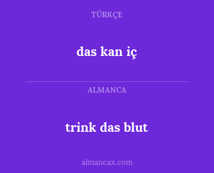 das kan iç - trink das blut