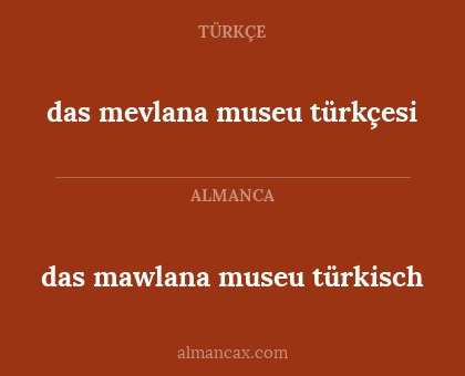 das mawlana museu türkisch - das mevlana museu türkçesi