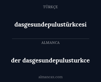 dasgesundepulustürkcesi - der dasgesundepulusturkce
