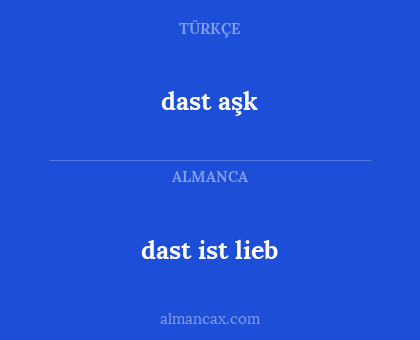 dast ist lieb - dast aşk