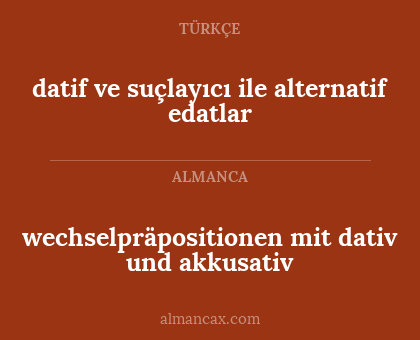 wechselpräpositionen mit dativ und akkusativ - datif ve suçlayıcı ile alternatif edatlar