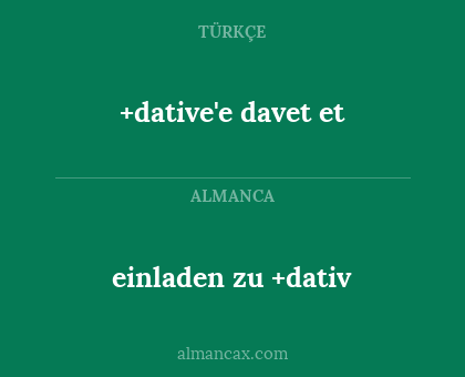+dative'e davet et - einladen zu +dativ