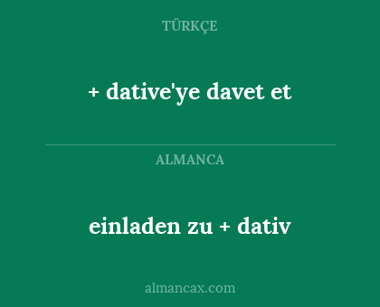 einladen zu +
dativ - + dative'ye davet et