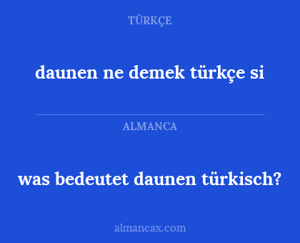 daunen ne demek türkçe si - was bedeutet daunen türkisch?