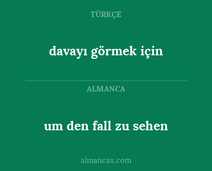 davayı görmek için - um den fall zu sehen