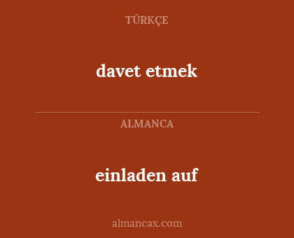 davet etmek - einladen auf