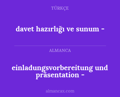 einladungsvorbereitung und präsentation - - davet hazırlığı ve sunum -