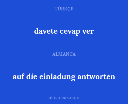 davete cevap ver - auf die einladung antworten