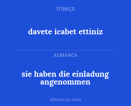 sie haben die einladung angenommen - davete icabet ettiniz