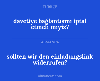 sollten wir den einladungslink widerrufen? - davetiye bağlantısını iptal etmeli miyiz?