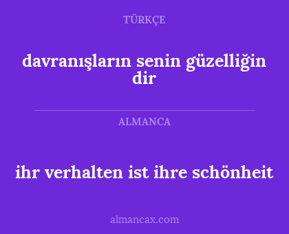 ihr verhalten ist ihre schönheit - davranışların senin güzelliğin dir