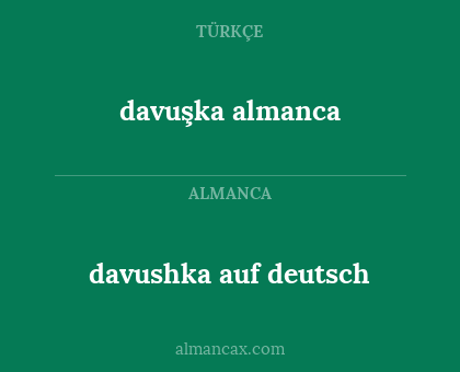 davuşka almanca - davushka auf deutsch