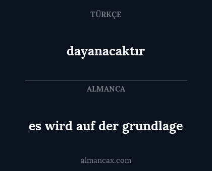 dayanacaktır - es wird auf der grundlage