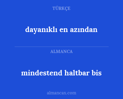 mindestend haltbar bis - dayanıklı en azından