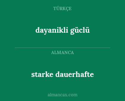 dayanikli güclü - starke dauerhafte