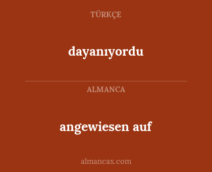 angewiesen auf - dayanıyordu