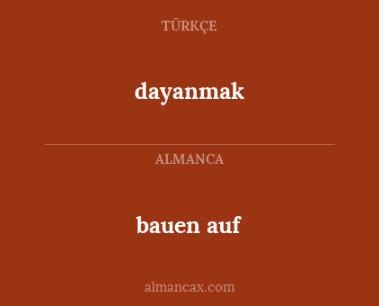 bauen auf - dayanmak