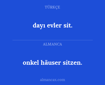 dayı evler sit. - onkel häuser sitzen.