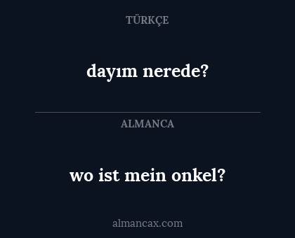dayım nerede? - wo ist mein onkel?
