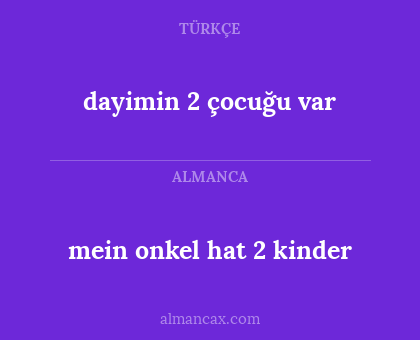 dayimin 2 çocuğu var - mein onkel hat 2 kinder