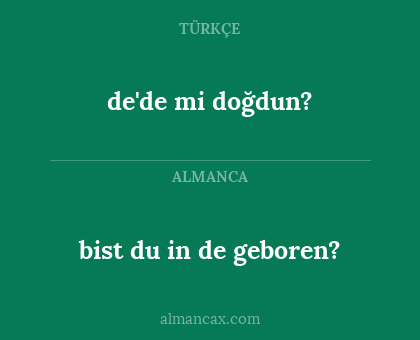 de'de mi doğdun? - bist du in de geboren?