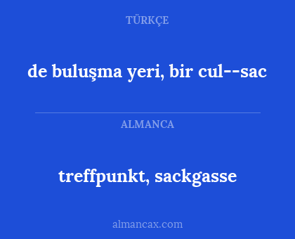 de buluşma yeri, bir cul--sac - treffpunkt, sackgasse