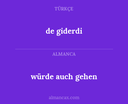 de giderdi - würde auch gehen