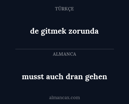 musst auch dran gehen - de gitmek zorunda