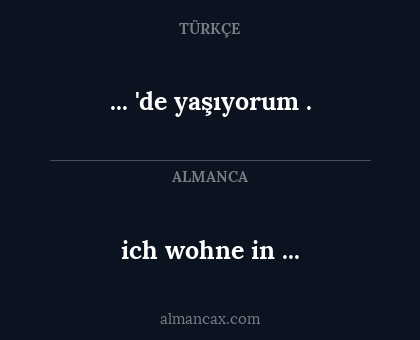 ich wohne in ... - ... 'de yaşıyorum .