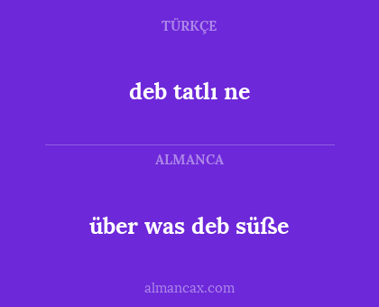 deb tatlı ne - über was deb süße