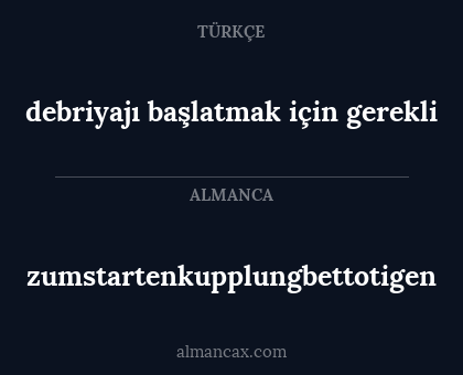 debriyajı başlatmak için gerekli - zumstartenkupplungbettotigen