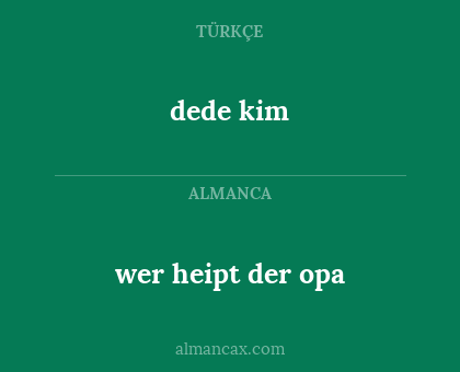 dede kim - wer heipt der opa