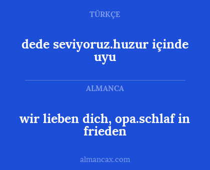 wir lieben dich, opa.schlaf in frieden - dede seviyoruz.huzur içinde uyu