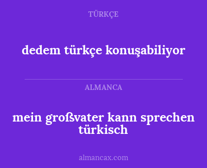 dedem türkçe konuşabiliyor - mein großvater kann sprechen türkisch