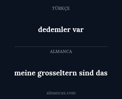 dedemler var - meine grosseltern sind das