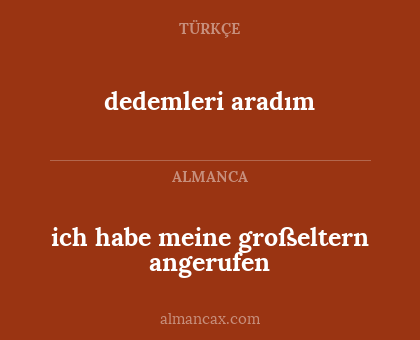 dedemleri aradım - ich habe meine großeltern angerufen