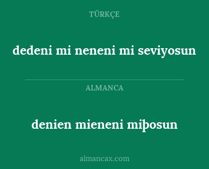 dedeni mi neneni mi seviyosun - denien mieneni miþosun