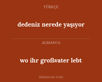 wo ihr großvater lebt - dedeniz nerede yaşıyor