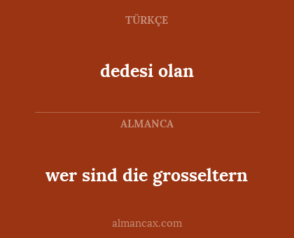 dedesi olan - wer sind die grosseltern