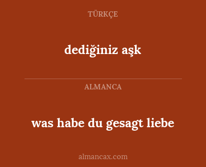 dediğiniz aşk - was habe du gesagt liebe
