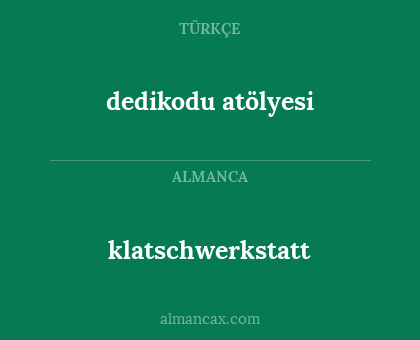 klatschwerkstatt - dedikodu atölyesi