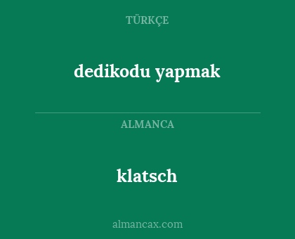 klatsch - dedikodu yapmak