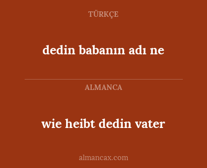 dedin babanın adı ne - wie heibt dedin vater