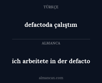 defactoda çalıştım - ich arbeitete in der defacto