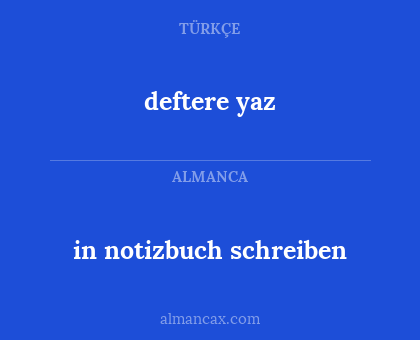 deftere yaz - in notizbuch schreiben