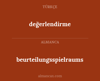 değerlendirme - beurteilungsspielraums