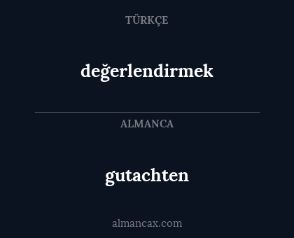 gutachten - değerlendirmek