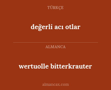 wertuolle bitterkrauter - değerli acı otlar