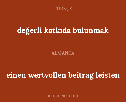 einen wertvollen beitrag leisten - değerli katkıda bulunmak